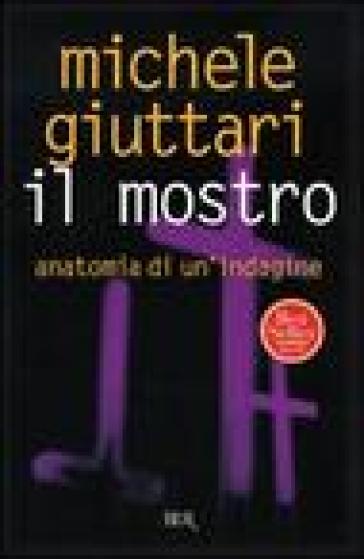 Il mostro. Anatomia di un'indagine - Michele Giuttari