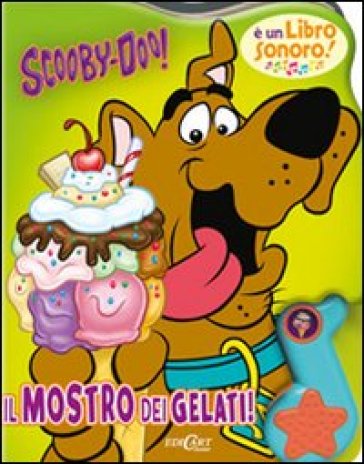 Il mostro dei gelati. Scooby-Doo! Libro sonoro
