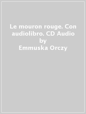 Le mouron rouge. Con audiolibro. CD Audio - Emmuska Orczy