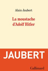 La moustache d Adolf Hitler et autres essais