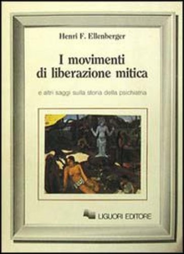 I movimenti di liberazione mitica - Henri F. Ellenberger