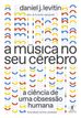 A música no seu cérebro (Nova edição)