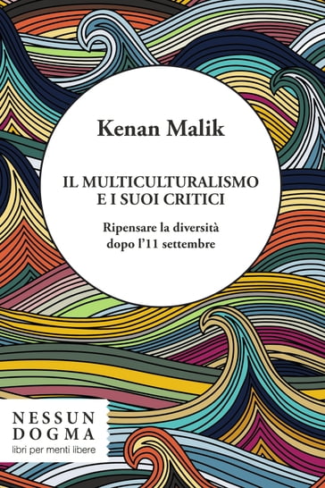 Il multiculturalismo e i suoi critici - Kenan Malik