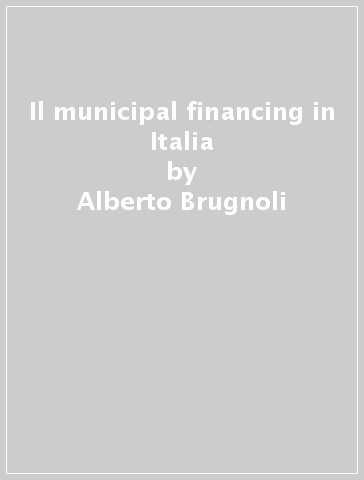 Il municipal financing in Italia - Alberto Brugnoli