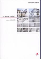 Il museo visibile. Visual design, museo e comunicazione. Con CD-ROM