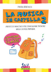 La musica in cartella. Progetto didattico per l educazione musicale nella scuola primaria. Con espansione online. 2.