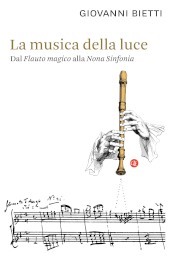 La musica della luce. Dal «Flauto magico» alla «Nona Sinfonia»