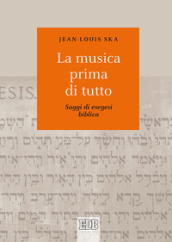 La musica prima di tutto. Saggi di esegesi biblica