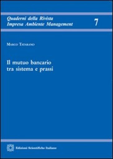 Il mutuo bancario tra sistema e prassi - Marco Tatarano