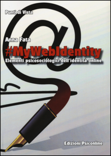 #mywebidentity. Elementi piscosociologici dell'identità online - Anna Fata