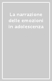 La narrazione delle emozioni in adolescenza