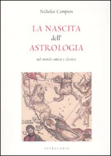 La nascita dell'astrologia nel mondo antico e classico - Nicholas Campion