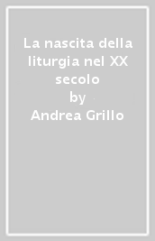 La nascita della liturgia nel XX secolo