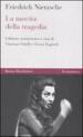 La nascita della tragedia. Ediz. critica