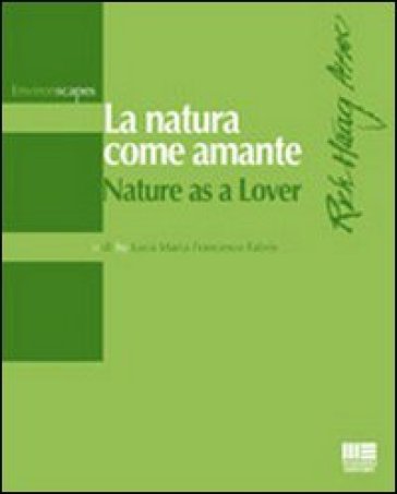 La natura come amante-Nature as a lover - Luca M. Fabris