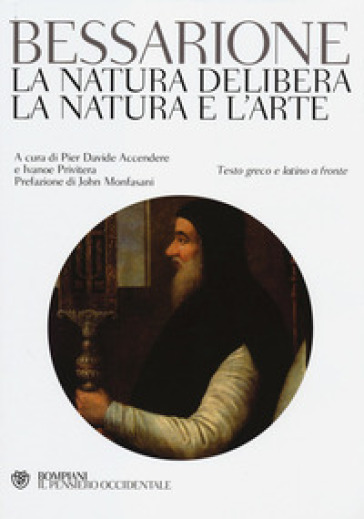 La natura delibera. La natura e l'arte. Testo greco e latino a fronte - Basilio Bessarione