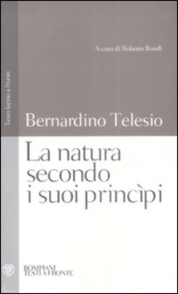 La natura secondo i suoi principi. Testo latino a fronte - Bernardino Telesio