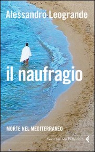 Il naufragio. Morte nel Mediterraneo - Alessandro Leogrande