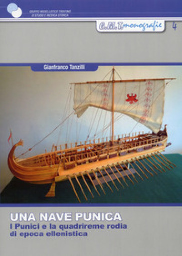 Una nave punica. I punici e la quadrireme rodia di epoca ellenistica - Gianfranco Tanzilli