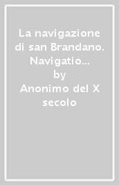 La navigazione di san Brandano. Navigatio Sancti Brendani abbatis