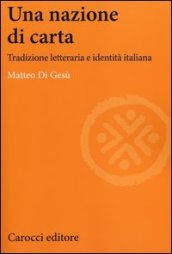 Una nazione di carta. Tradizione letteraria e identità italiana