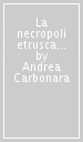 La necropoli etrusca di Volusia. Catalogo