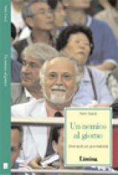 Un nemico al giorno. Storia di un giornalista