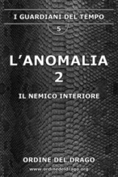 Il nemico interiore. L anomalia. 2.