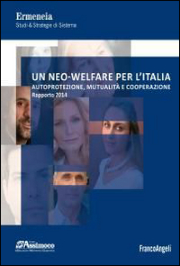 Un neo-welfare per l'Italia. Autoprotezione, mutualità e cooperazione. Rapporto 2014