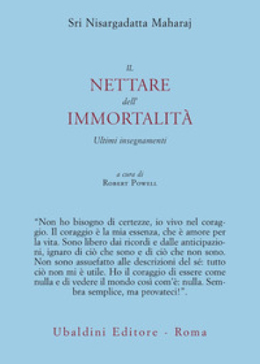 Il nettare dell'immortalità. Ultimi insegnamenti - Maharaj Nisargadatta