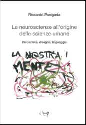 Le neuroscienze all origine delle scienze umane. Percezione, disegno, linguaggio