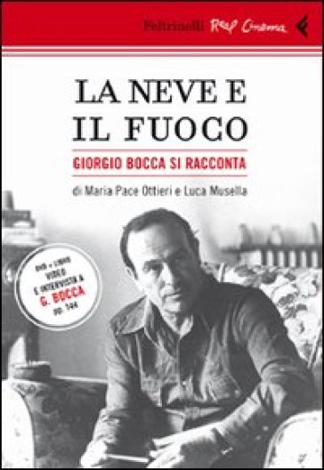 La neve e il fuoco. Ritratto di Giorgio Bocca. DVD. Con libro - Luca Musella - Maria Pace Ottieri