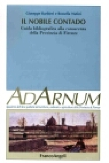 Il nobile contado. Guida bibliografica alla conoscenza della provincia di Firenze - Giuseppe Barbieri - Rossella Nutini