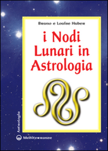 I nodi lunari e la luna nera. Il loro significato astrologico - Marie-Thérèse des Longchamps