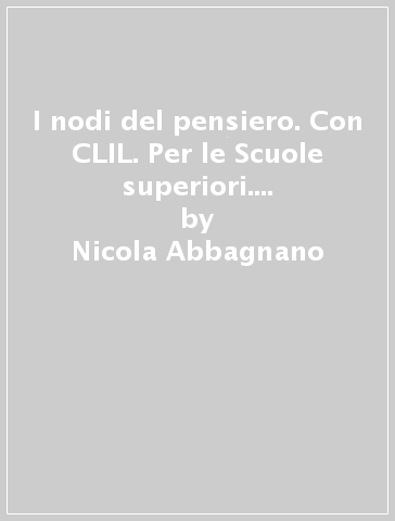 I nodi del pensiero. Con CLIL. Per le Scuole superiori. Con e-book. Con espansione online. Vol. 3: Da Schopenhauer agli sviluppi più recenti - Nicola Abbagnano - Giovanni Fornero