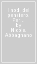 I nodi del pensiero. Per le Scuole superiori. Con e-book. Con espansione online. Vol. 1: Dalle origini alla scolastica