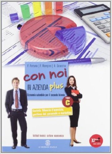 Con noi in azienda plus. Vol. 2C: Società, bilancio d'esercizio, gestione del personale e marketing. per gli Ist. tecnici. Con espansione online. Vol. 2 - Fabio Fortuna - Fabrizio Ramponi - Antonietta Scucchia