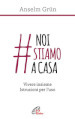 #noistiamoacasa. Vivere insieme. Istruzioni per l uso