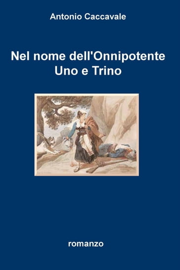 Nel nome dell'Onnipotente Uno e Trino - Antonio Caccavale