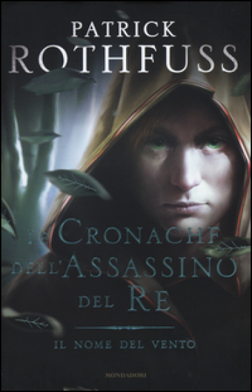 Il nome del vento. Le cronache dell'assassino del re - Patrick Rothfuss