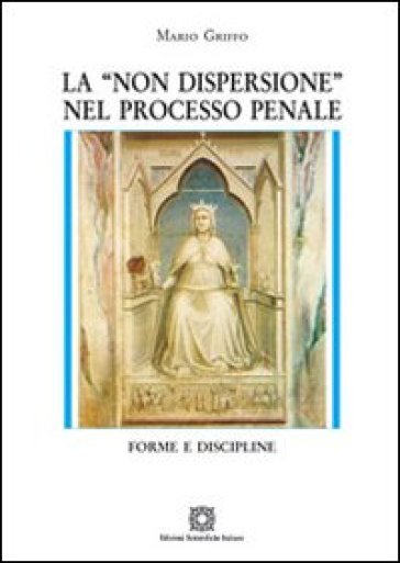 La «non dispersione» nel processo penale - Mario Griffo