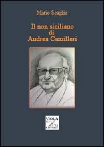 Il non siciliano di Andrea Camilleri - Mario Scaglia