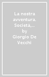 La nostra avventura. Società, economia, tecnologia. Ediz. verde. Per le Scuole superiori. Con e-book. Con espansione online. Vol. 3