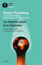 La nostra casa è in fiamme. La nostra battaglia contro il cambiamento climatico