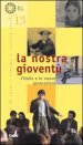 La nostra gioventù. L Italia e le nuove generazioni