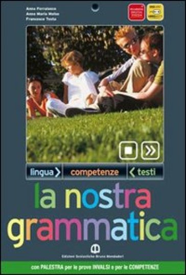 La nostra grammatica. INVALSI. Per le Scuole superiori. Con espansione online - Anna Ferralasco - Anna M. Moioso - Francesco Testa
