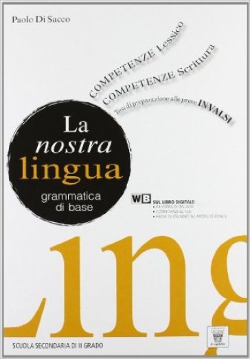 La nostra lingua. Con e-book. Con espansione online. Per le Scuole superiori - P. Di Sacco