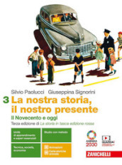 La nostra storia, il nostro presente. Per le Scuole superiori. Con e-book. Con espansione online. Vol. 3: Il Novecento e oggi