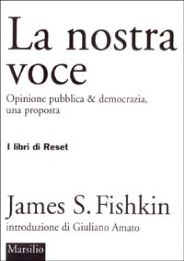 La nostra voce. Opinione pubblica & democrazia, una proposta - James S. Fishkin