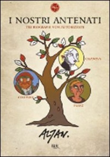 I nostri antenati. Tre biografie non autorizzate. Colombo, Franz, Casanova - Francesco Tullio Altan